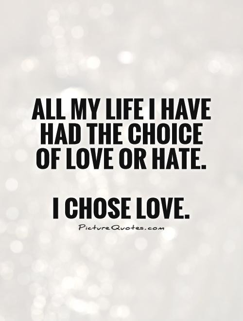 Hatred And Love Quotes
 60 Best Quotes And Sayings About Choice