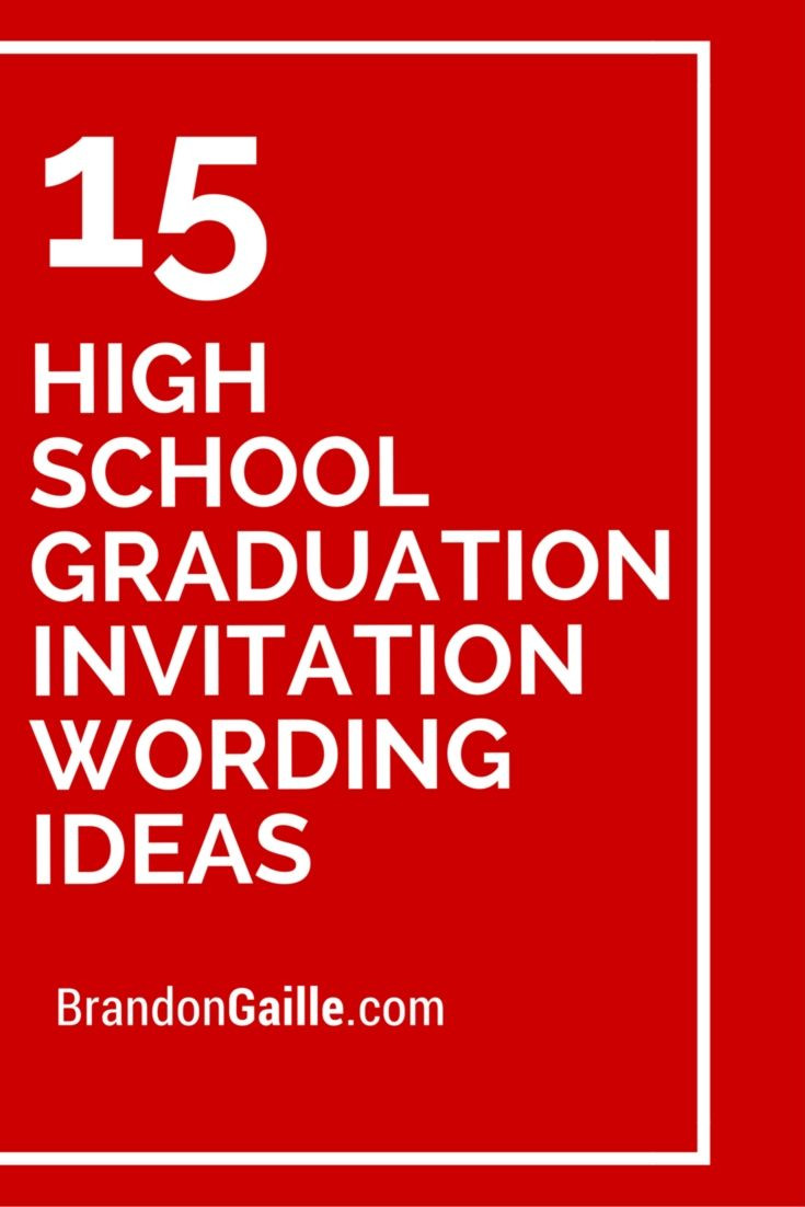 High School Graduation Party Invitation Ideas
 15 High School Graduation Invitation Wording Ideas