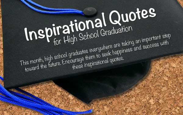 High School Senior Inspirational Quotes
 Inspire Your High School Graduate with Our Quotes Graphic