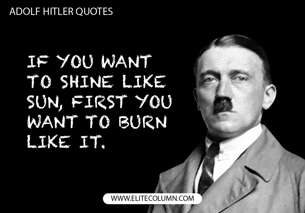 Hitler Inspirational Quotes
 12 Adolf Hitler Quotes That Will Inspire You to the Core
