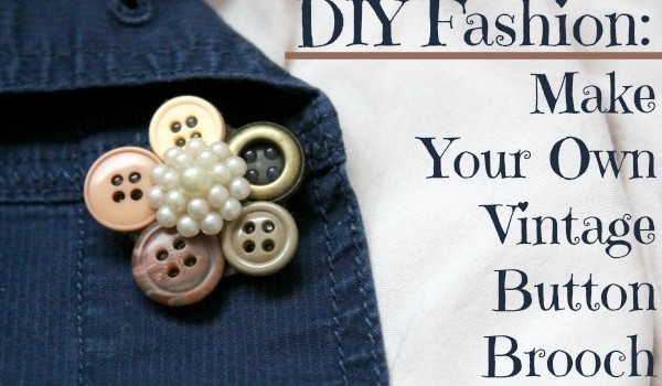 How To Make Brooches
 DIY Fashion Make Your Own Vintage Button Brooch
