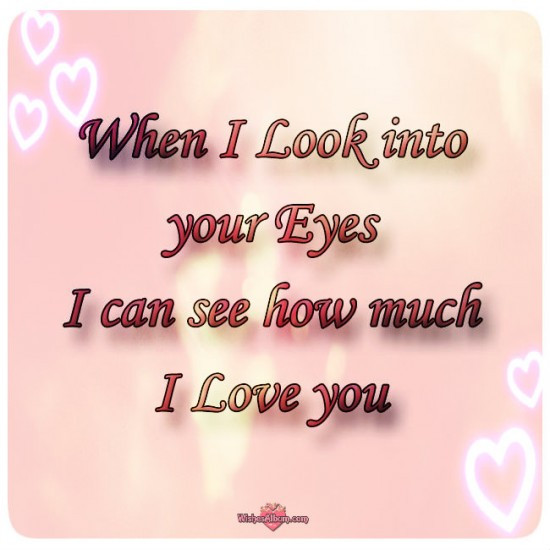 I Love You Romantic Quotes
 When I Look Into Your Eyes Quotes QuotesGram