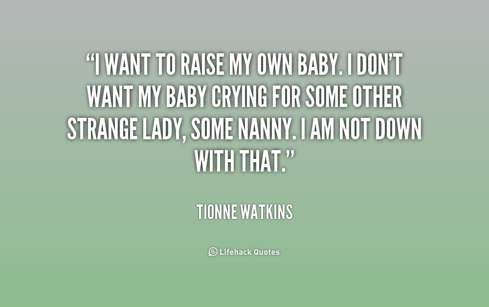 I Want A Baby Quotes
 I Want You Baby Quotes QuotesGram