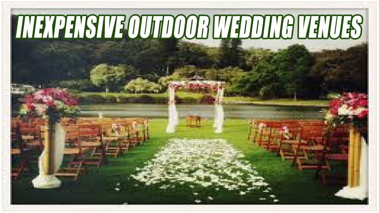 Inexpensive Wedding Venues
 Inexpensive Outdoor Wedding Venues