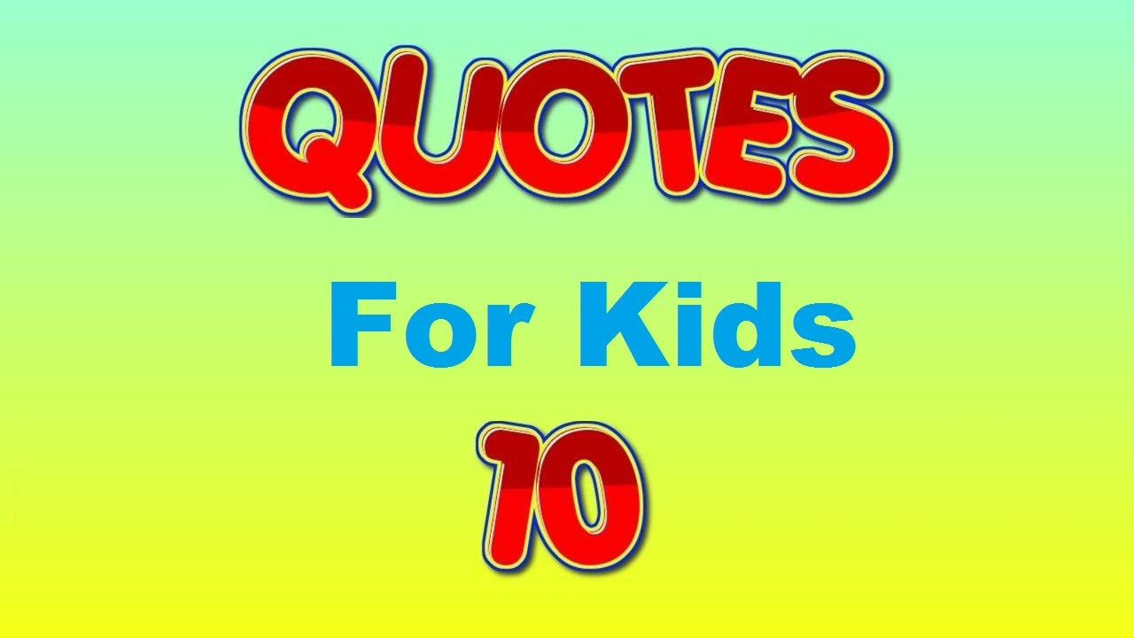 Inspiration Quotes For Children
 inspirational quotes for kids