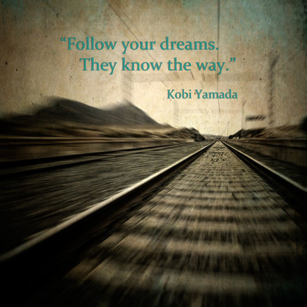 Inspirational Dreams Quotes
 Follow Your Dreams They Know The Way Quotespictures