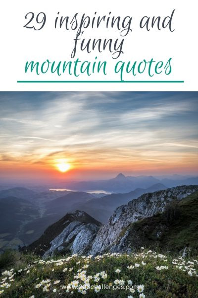 Inspirational Mountaineering Quotes
 29 inspiring and funny mountain quotes