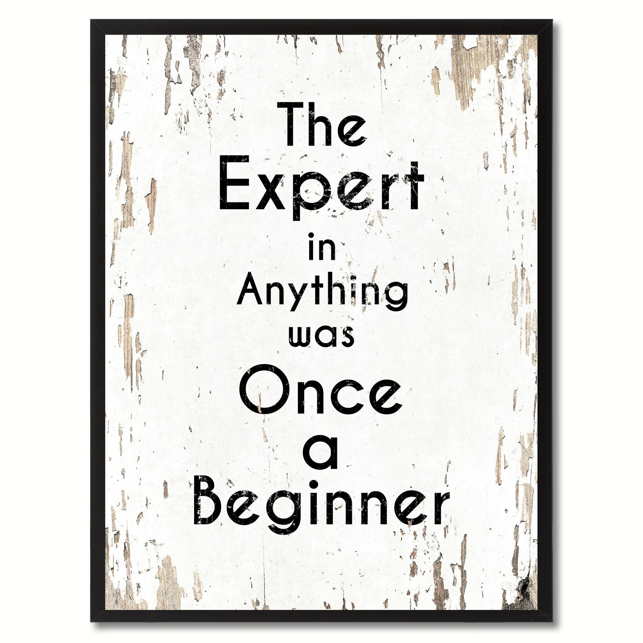 Inspirational Office Quote
 The expert in anything was once a beginner Inspirational