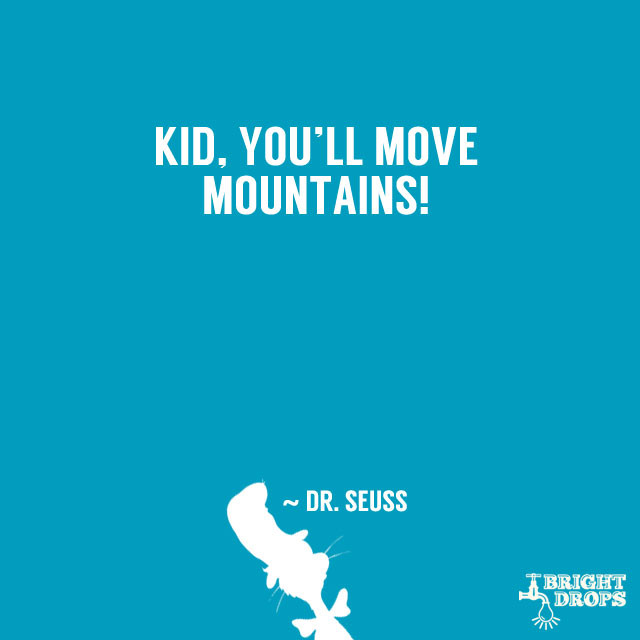 Inspirational Quote Dr Seuss
 37 Dr Seuss Quotes That Can Change the World Bright Drops