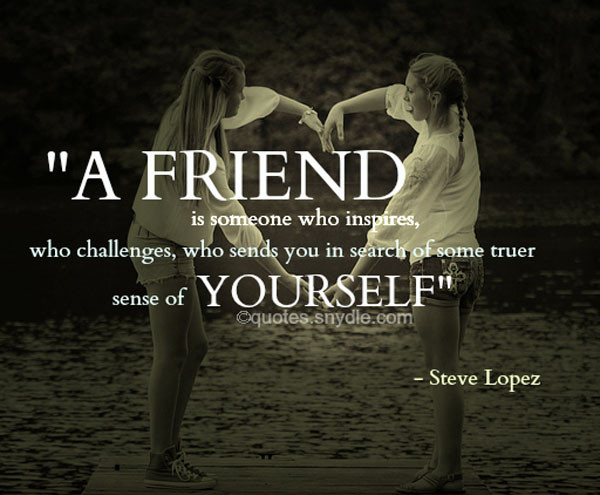 Inspirational Quotes About Friendship
 Inspirational Friendship Quotes and Sayings with