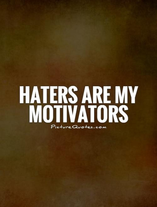 Inspirational Quotes About Haters
 Motivational Quotes About Haters QuotesGram