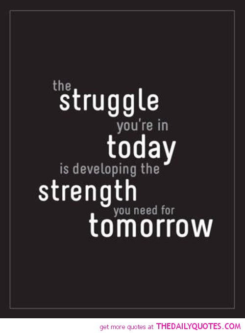 Inspirational Quotes About Struggle In Life
 Inspirational Quotes About Life Struggles QuotesGram