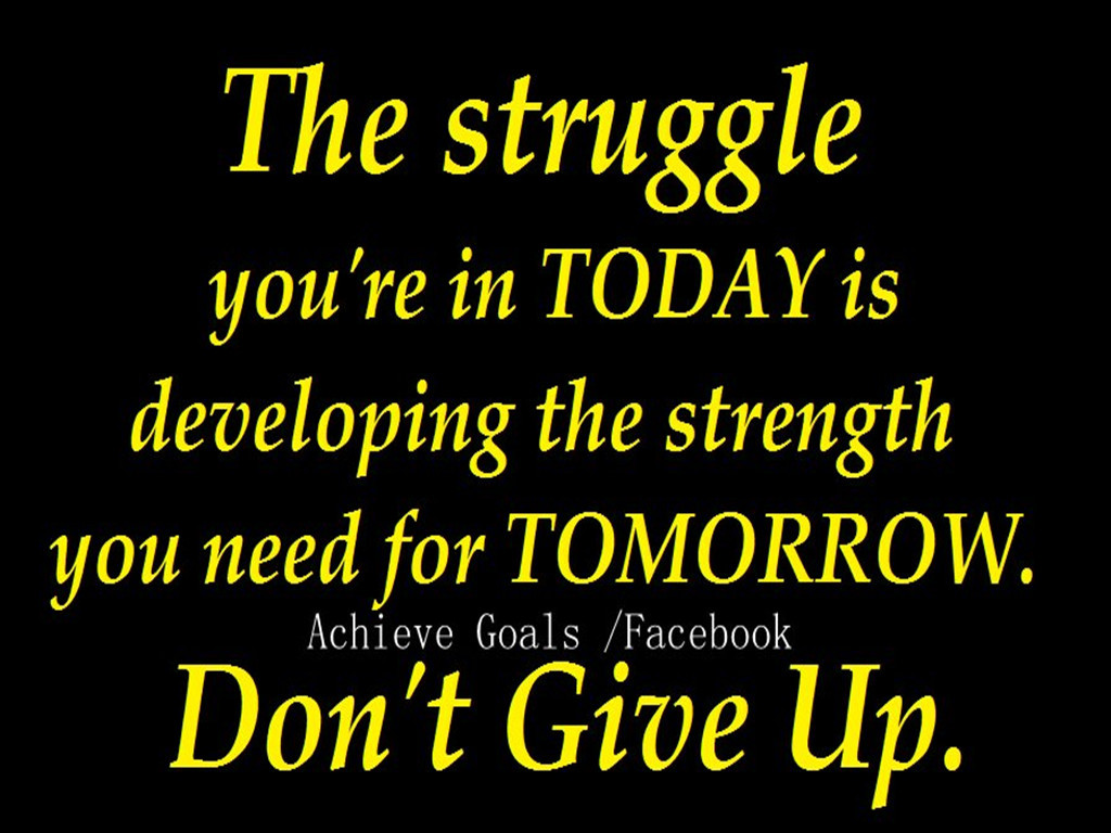 Inspirational Quotes About Struggle In Life
 Amazing Quotes About Life Struggles QuotesGram