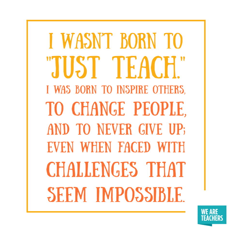 Inspirational Quotes About Teacher
 50 of the Best Inspirational Teacher Quotes WeAreTeachers