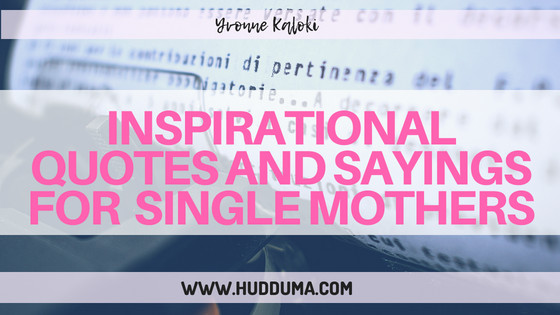 Inspirational Quotes For Single Mothers
 10 Inspirational Quotes And Sayings For Single Mothers To