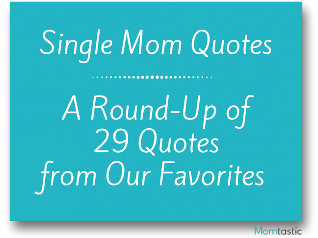 Inspirational Quotes For Single Mothers
 29 Best Single Mom Quotes Celebrity Moms Being A