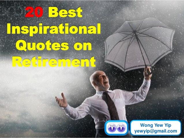 Inspirational Retirement Quotes
 20 best inspirational quotes on retirement