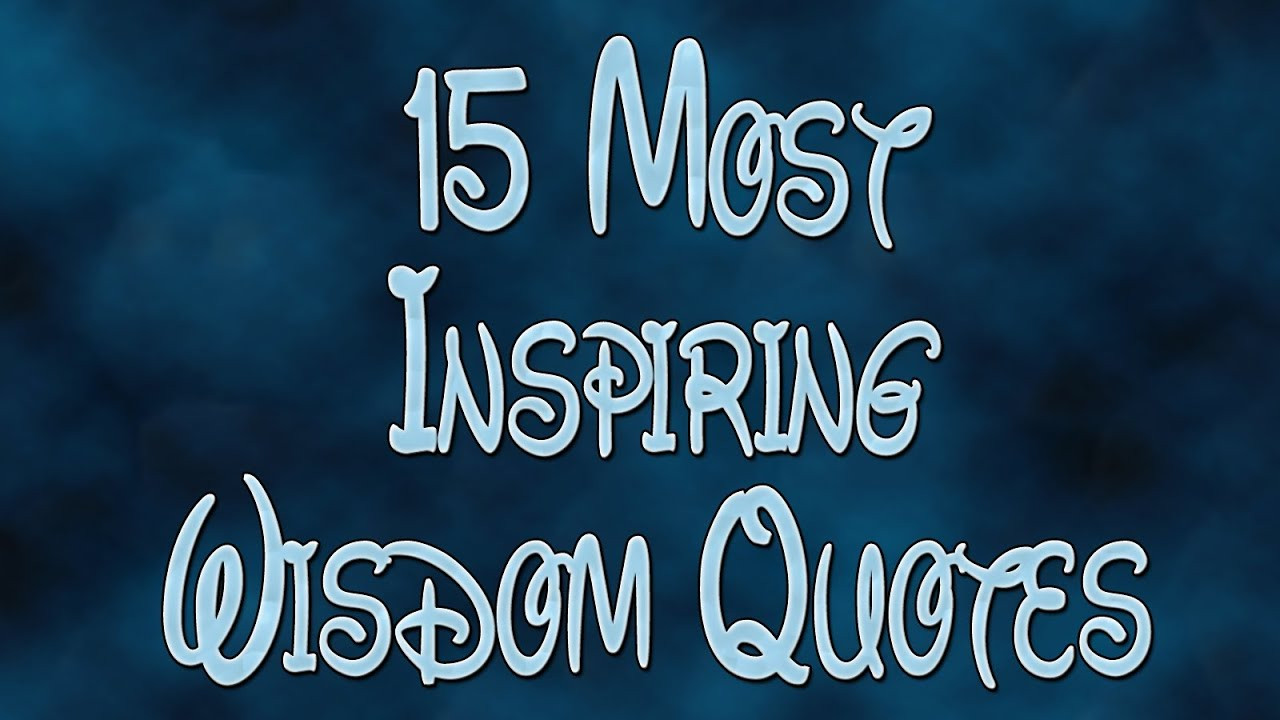 Inspirational Wisdom Quotes
 15 Most Inspiring Wisdom Quotes
