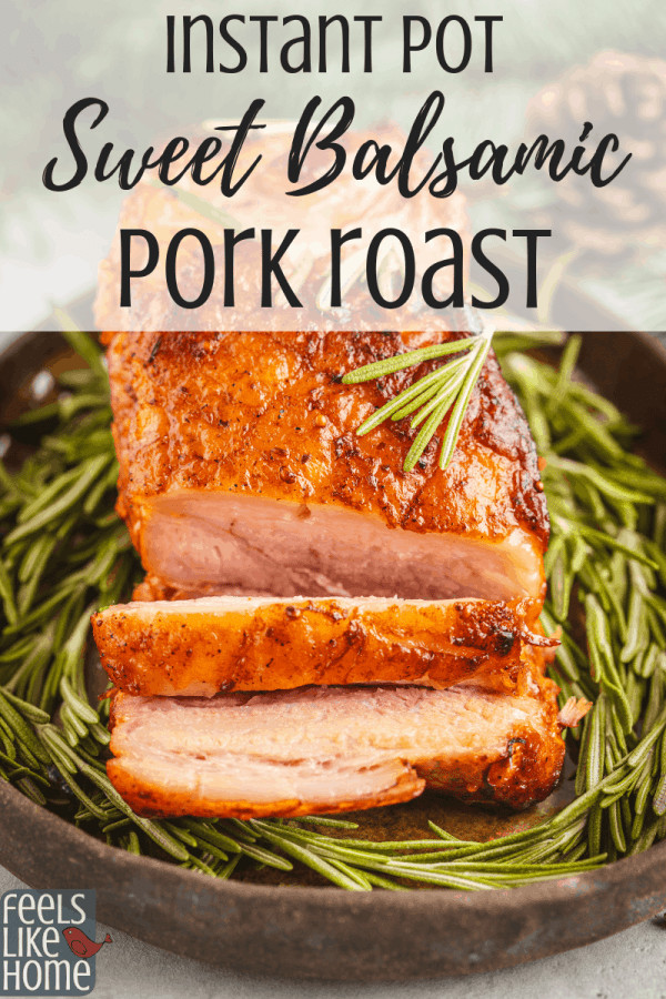 Instant Pot Pork Loin Roast Recipe
 Sweet Balsamic Pork Roast in the Instant Pot