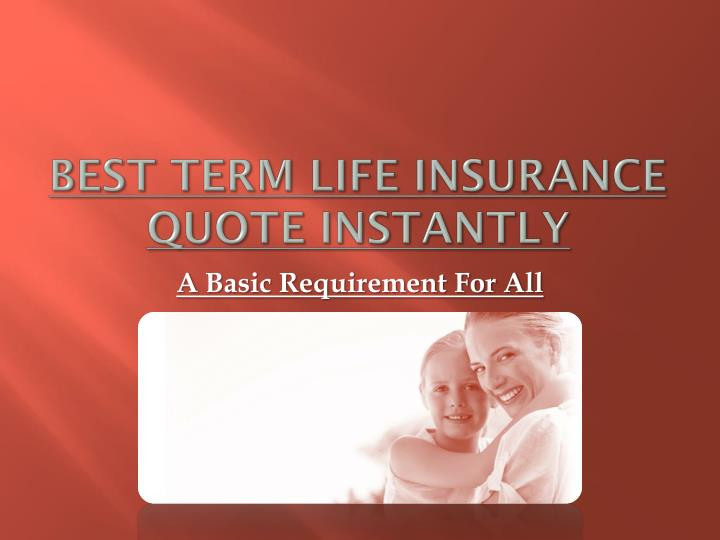 Instant Term Life Insurance Quotes
 PPT Best Term Life Insurance Quote Instantly PowerPoint