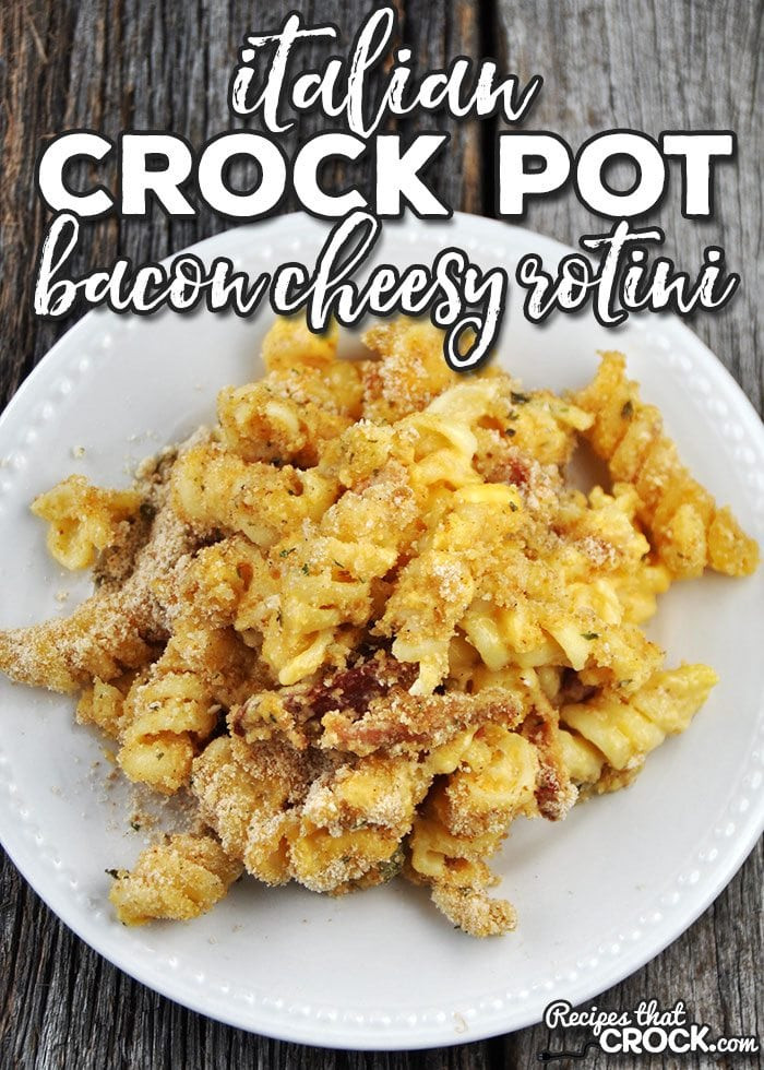 Italian Crock Pot Recipes
 Italian Crock Pot Bacon Cheesy Rotini Recipes That Crock