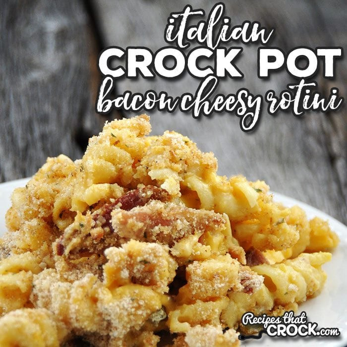 Italian Crock Pot Recipes
 Italian Crock Pot Bacon Cheesy Rotini Recipes That Crock