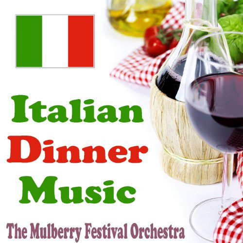 Italian Dinner Music
 Italian Dinner Music by The Mulberry Festival Orchestra on