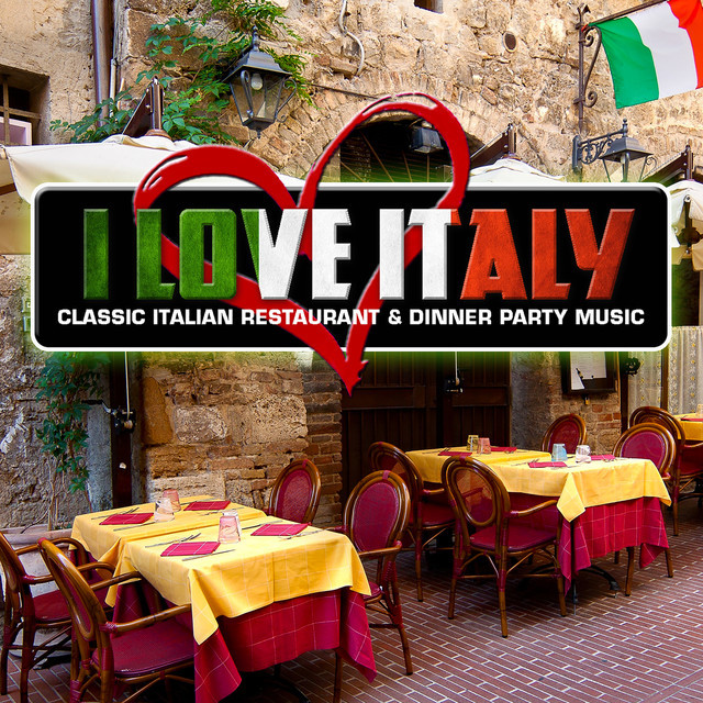 Italian Dinner Music
 I Love Italy Classic Italian Restaurant & Dinner Party