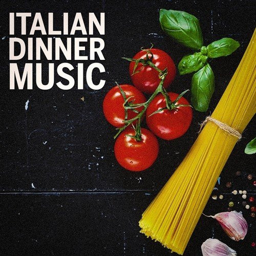 Italian Dinner Music
 Italian Dinner Music by Traditional Italian Songs