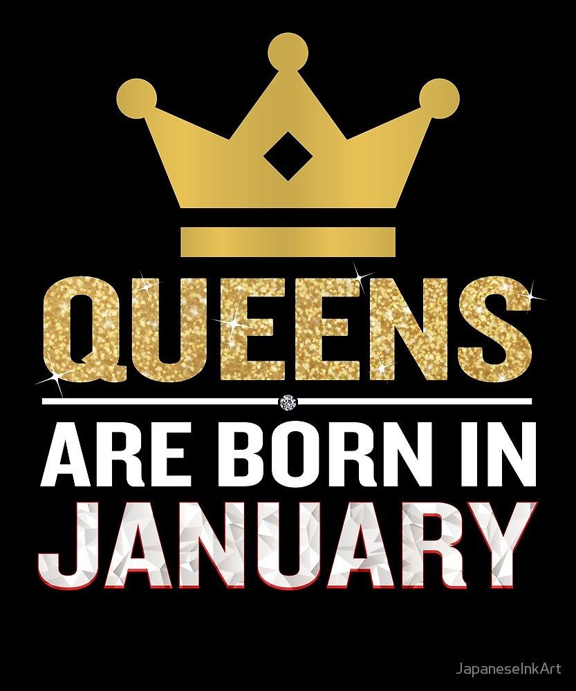 January Birthdays Quotes
 "Queens Are Born In January Funny Quote Birthday Gift" by
