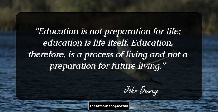 John Dewey Quotes Education
 40 Thought Provoking John Dewey Quotes You Must Know