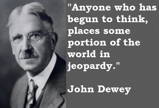 John Dewey Quotes Education
 Pax on both houses "How We Think" By John Dewey