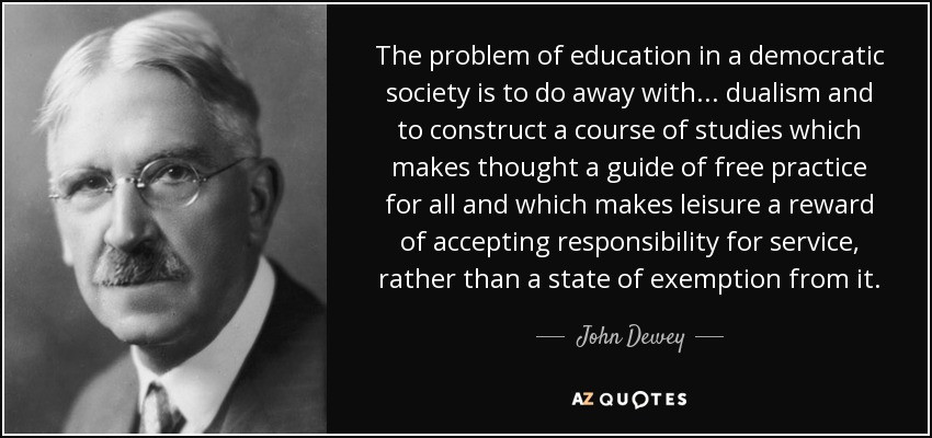 John Dewey Quotes Education
 John Dewey quote The problem of education in a democratic