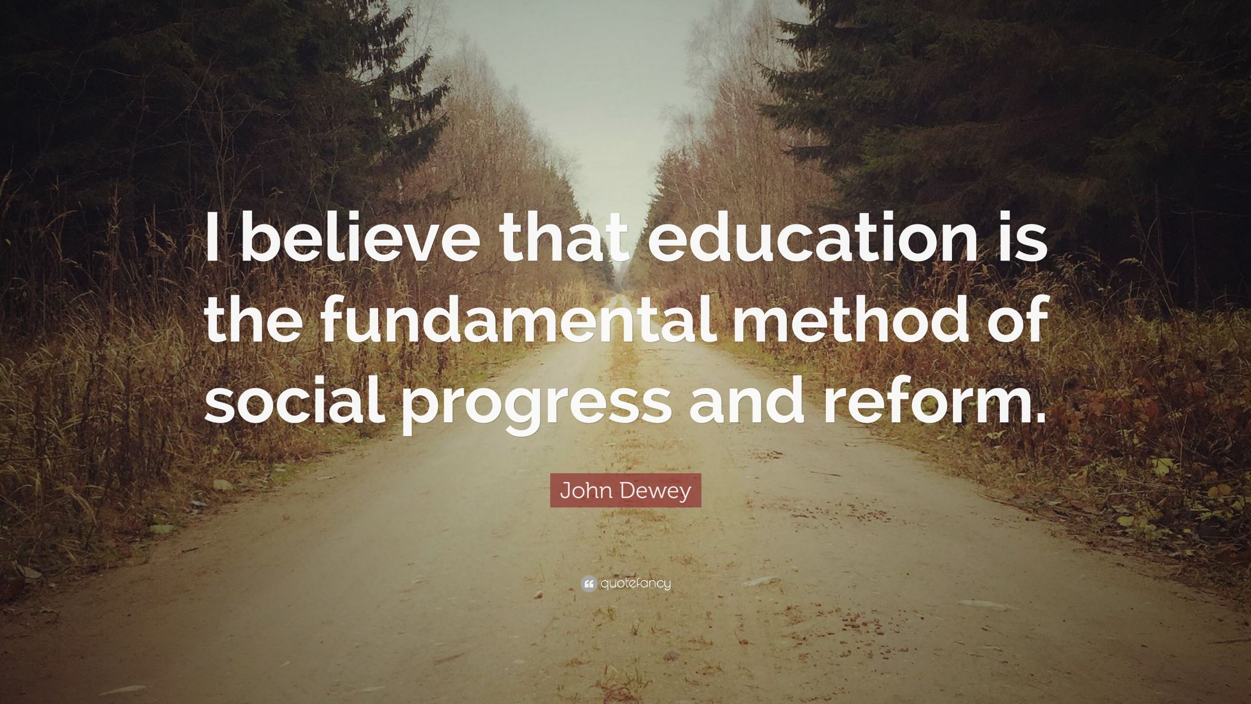 John Dewey Quotes Education
 John Dewey Quote “I believe that education is the