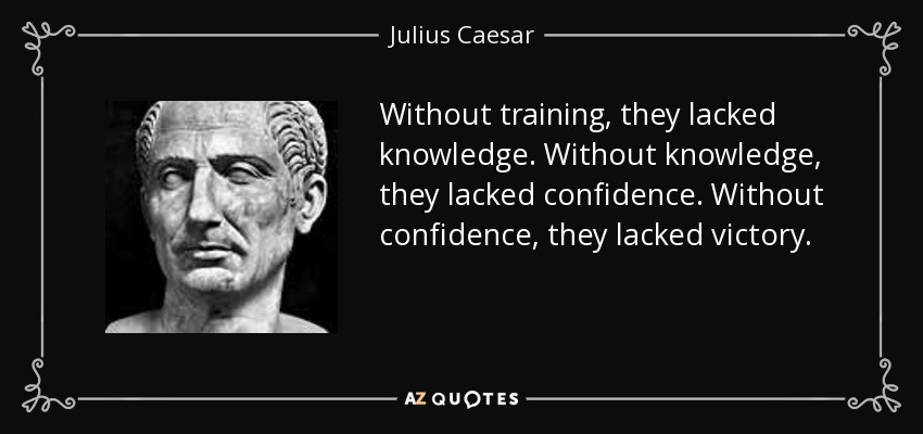 Julius Caesar Leadership Quotes
 Julius Caesar quote Without training they lacked