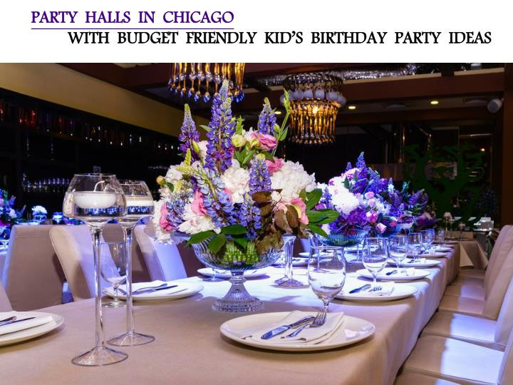 Kids Birthday Party Ideas Chicago
 PPT PARTY HALLS IN CHICAGO WITH BUDGET FRIENDLY KID’S