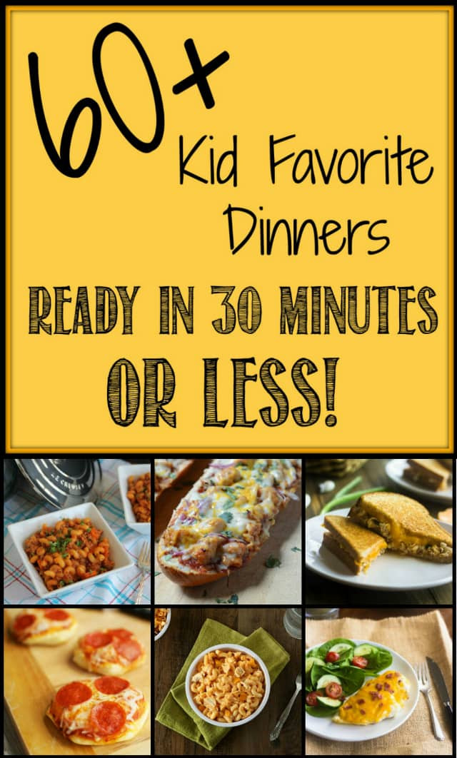 Kids Favorite Dinner Recipes
 60 Kid Favorite Dinners Ready in 30 Minutes or Less