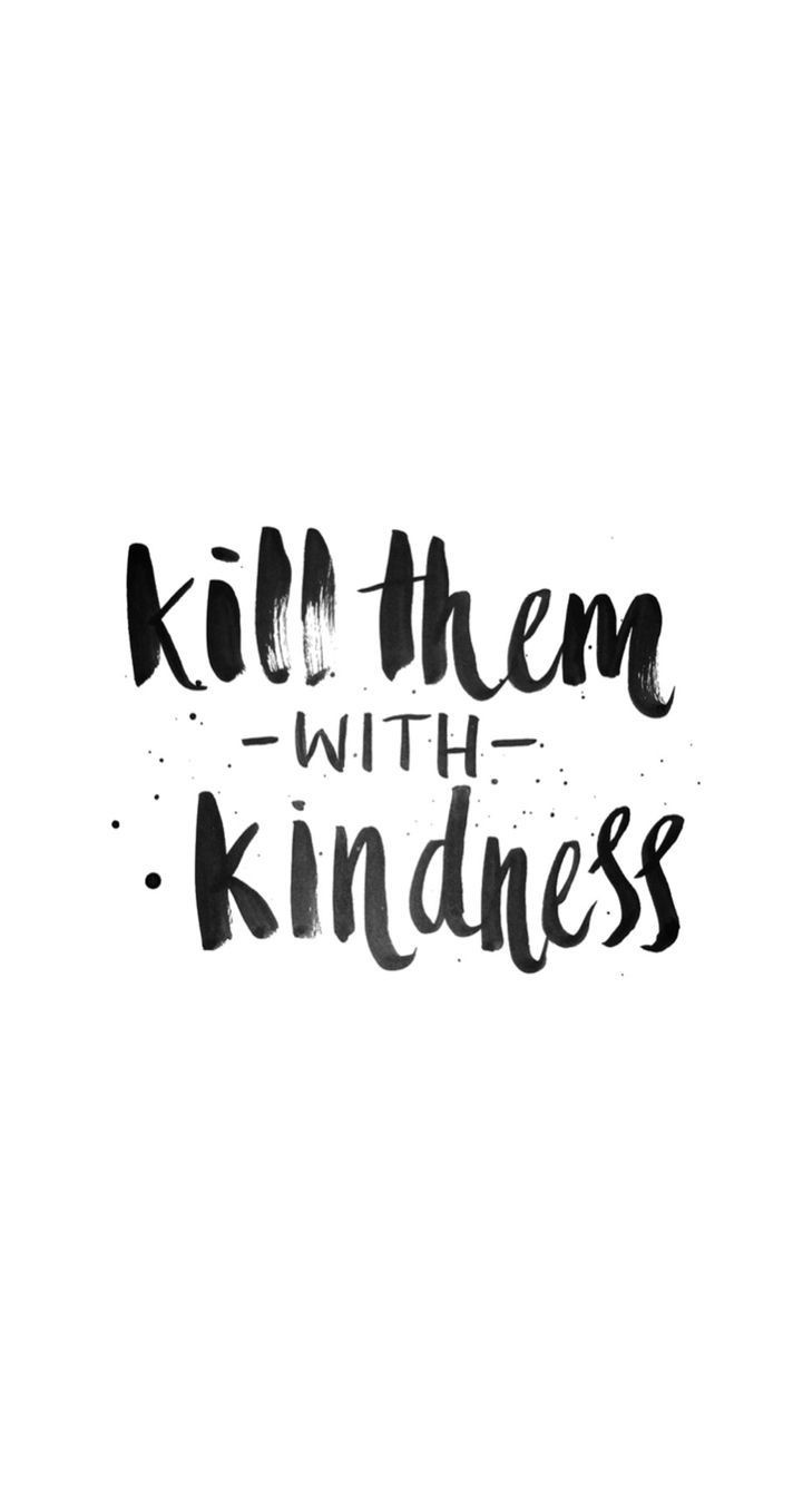 Killing With Kindness Quotes
 Kill them with kindness Brush lettering practice