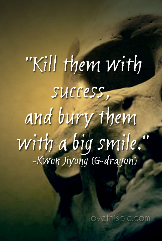 Killing With Kindness Quotes
 Kill Them With Kindness Quotes QuotesGram