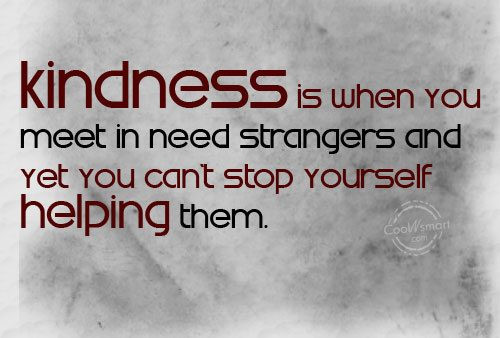 Kindness Of Strangers Quotes
 61 Best Help Quotes And Sayings