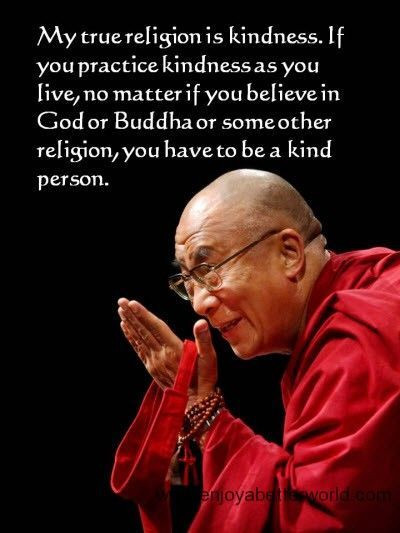 Kindness Quotes Dalai Lama
 MANTRA FOR LIVING from the DALAI LAMA A short Buddhist