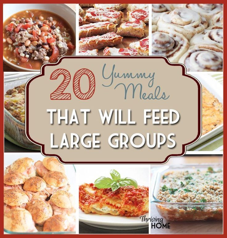 Large Dinner Party Food Ideas
 20 Meals that Feed Groups