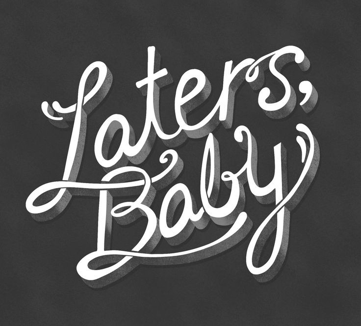 Laters Baby Quote
 98 best images about Laters Baby on Pinterest
