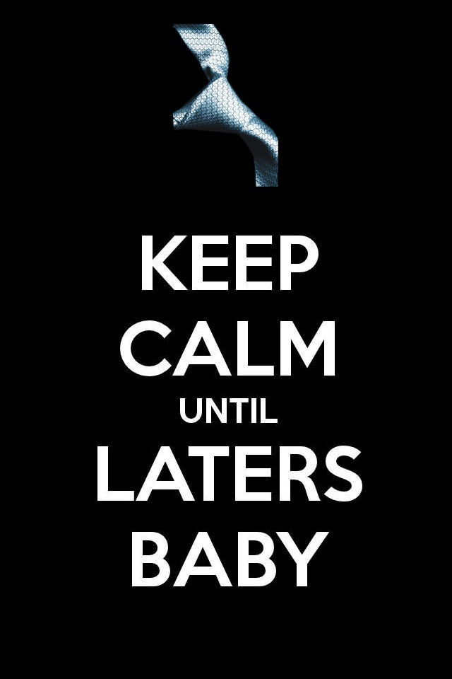 Laters Baby Quote
 Keep Calm until Laters Baby iPhone wallpaper