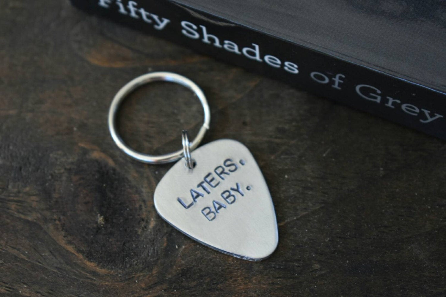 Laters Baby Quote
 Hand Stamped Laters Baby Aluminum Keychain 50 Shades of