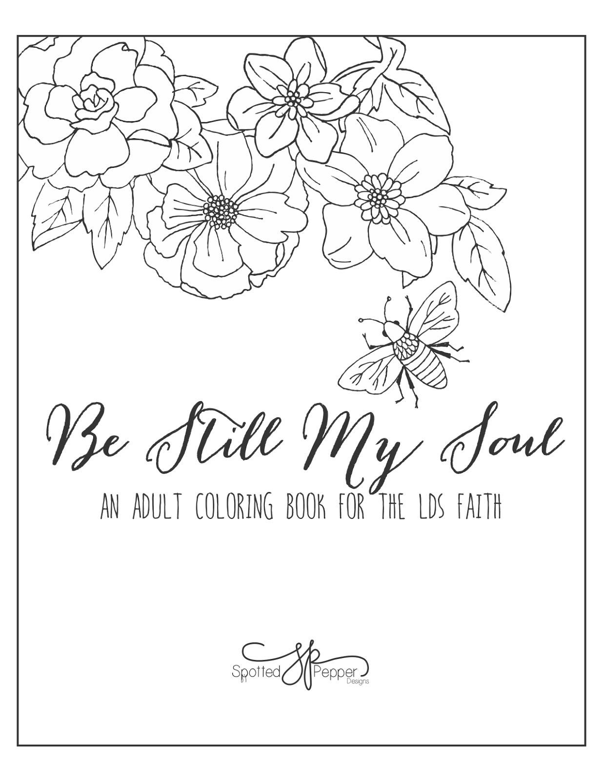Lds Coloring Pages For Adults
 Spotted Pepper Designs Be Still My Soul a coloring book