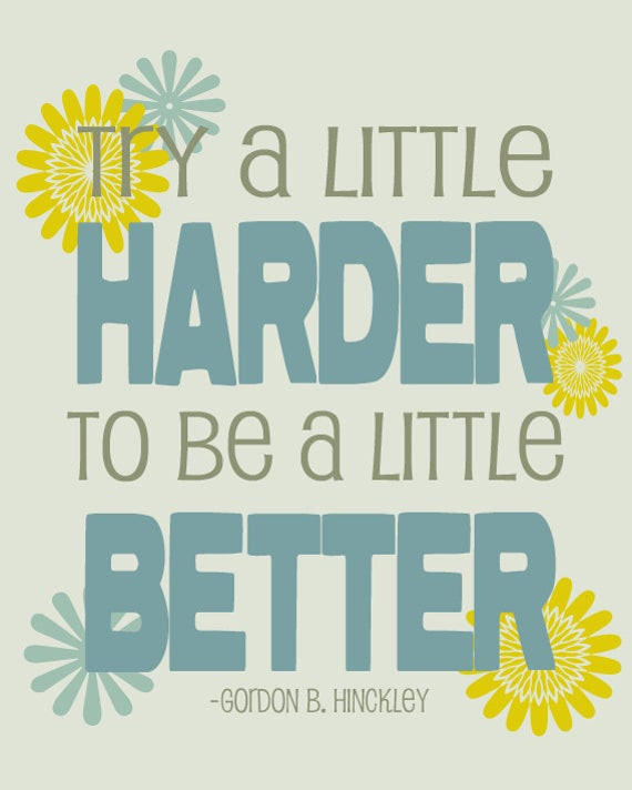 Lds Positive Quotes
 Inspirational Print Try a little harder art print by
