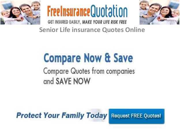 Life Assurance Online Quotes
 Senior Life Insurance Quotes line