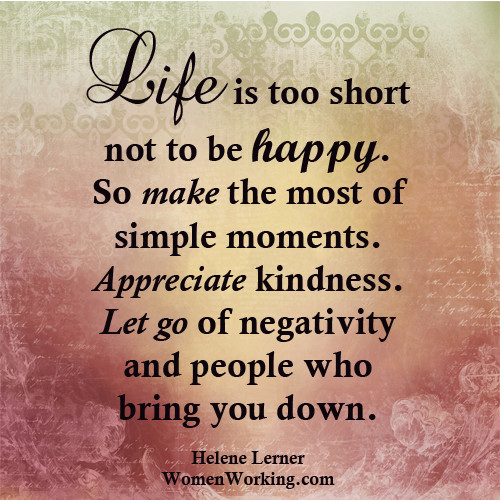 Life Is So Short Quotes
 Life Is Too Short To Not Be Happy s and