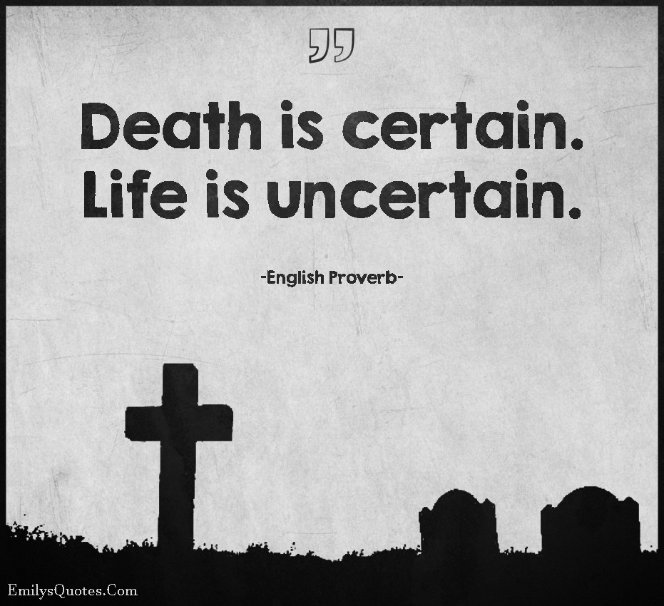 Life Quotes In English
 Death is certain Life is uncertain